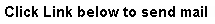 Text Box: Click Link below to send mail