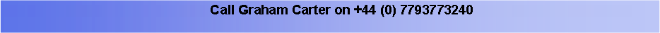 Text Box: 	Call Graham Carter on +44 (0) 7793773240	